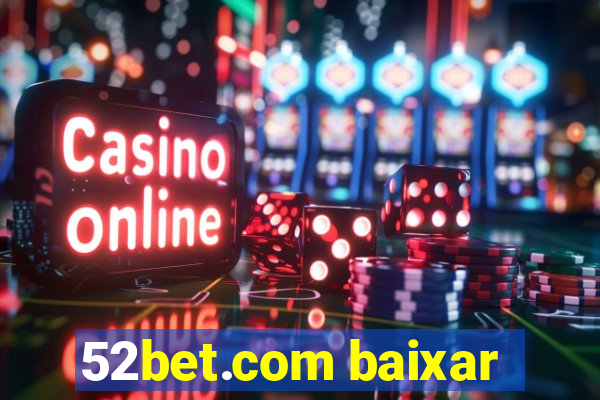 52bet.com baixar